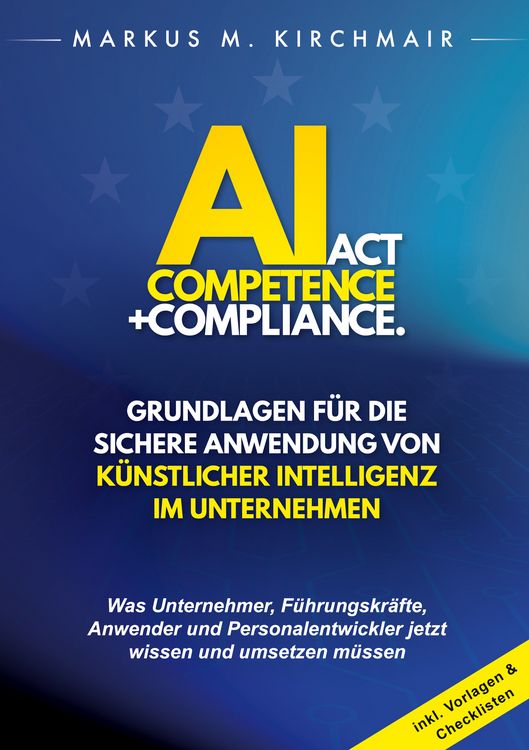 Produktbild: AI Act Competence + Compliance - Grundlagen f&uuml;r die sichere Anwendung von K&uuml;nstlicher Intelligenz im Unternehmen