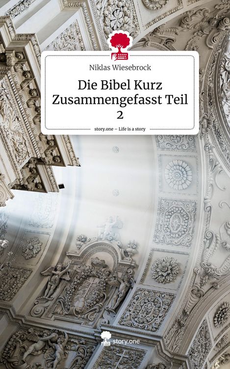 Produktbild: Die Bibel Kurz Zusammengefasst Teil 2. Life is a Story - story.one
