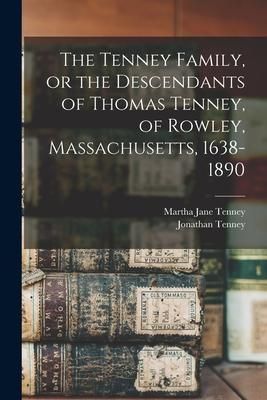 Produktbild: The Tenney Family, or the Descendants of Thomas Tenney, of Rowley, Massachusetts, 1638-1890