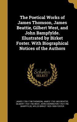 Produktbild: The Poetical Works of James Thomson, James Beattie, Gilbert West, and John Bampfylde. Illustrated by Birket Foster. With Biographical Notices of the A