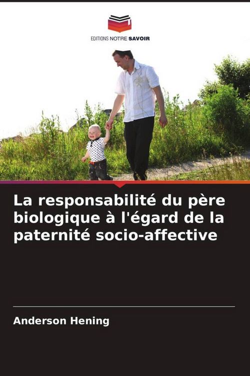 Produktbild: La responsabilit&eacute; du p&egrave;re biologique &agrave; l'&eacute;gard de la paternit&eacute; socio-affective