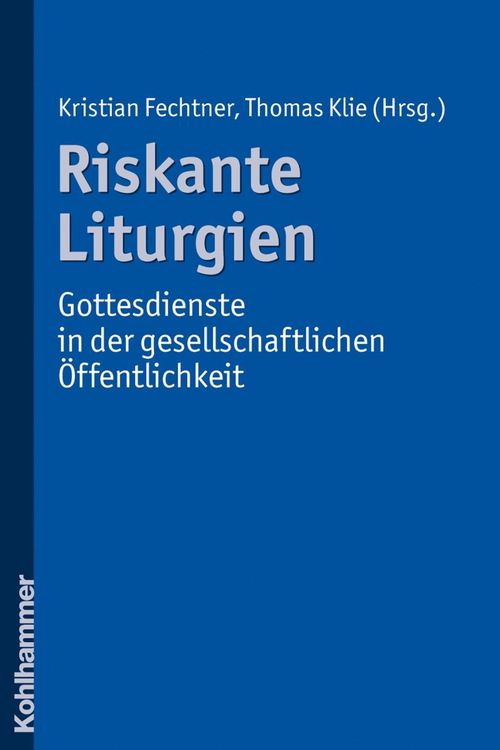 Produktbild: Riskante Liturgien - Gottesdienste in der gesellschaftlichen &Ouml;ffentlichkeit