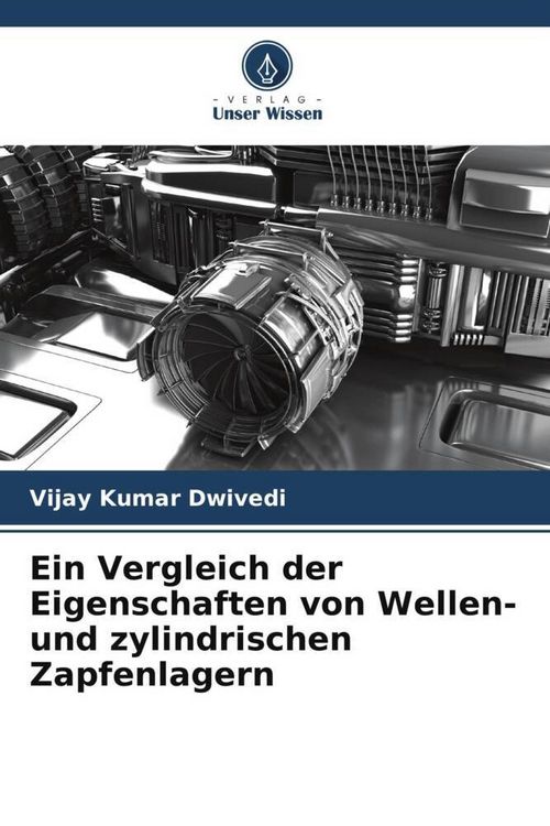 Produktbild: Ein Vergleich der Eigenschaften von Wellen- und zylindrischen Zapfenlagern