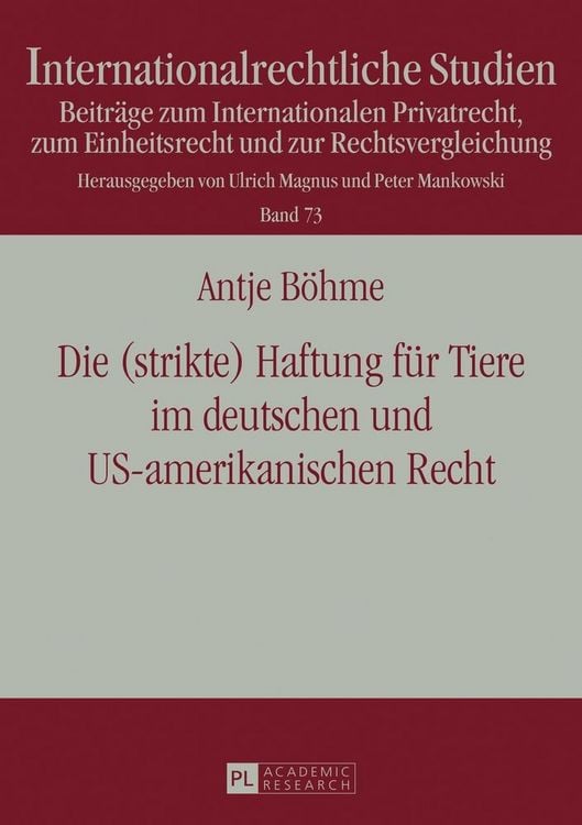 Produktbild: Die (strikte) Haftung f&uuml;r Tiere im deutschen und US-amerikanischen Recht