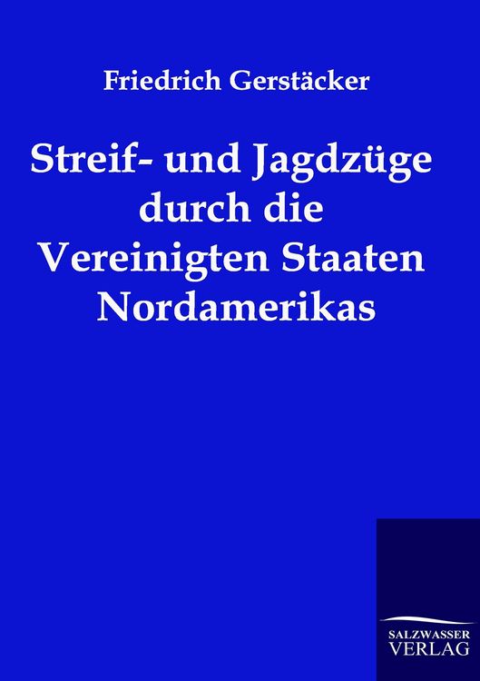 Produktbild: Streif- und Jagdz&uuml;ge durch die Vereinigten Staaten Nordamerikas