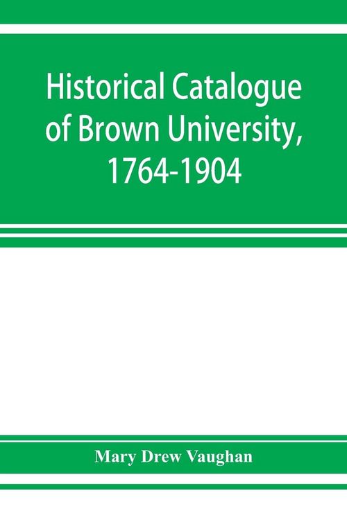 Produktbild: Historical catalogue of Brown University, 1764-1904