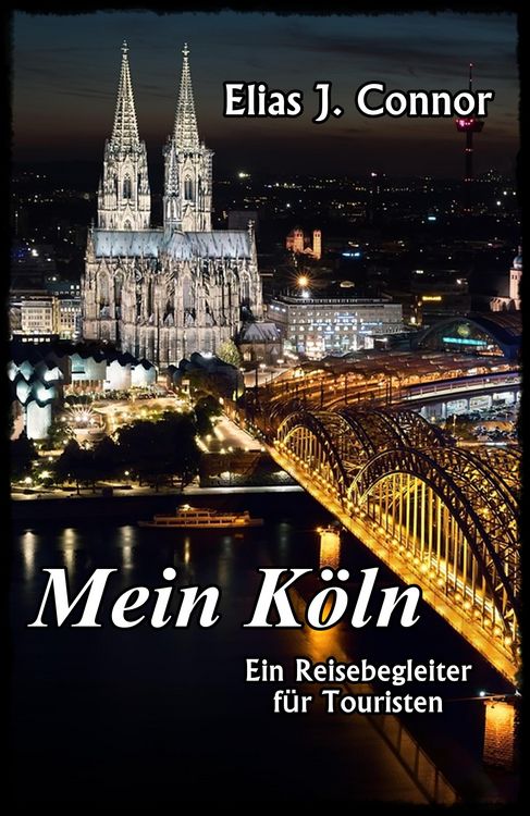 Produktbild: Mein K&ouml;ln - Ein Reisebegleiter f&uuml;r Touristen