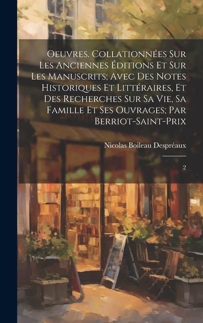 Produktbild: Oeuvres. Collationn&eacute;es sur les anciennes &eacute;ditions et sur les manuscrits; avec des notes historiques et litt&eacute;raires, et des recherches sur sa vie, sa f