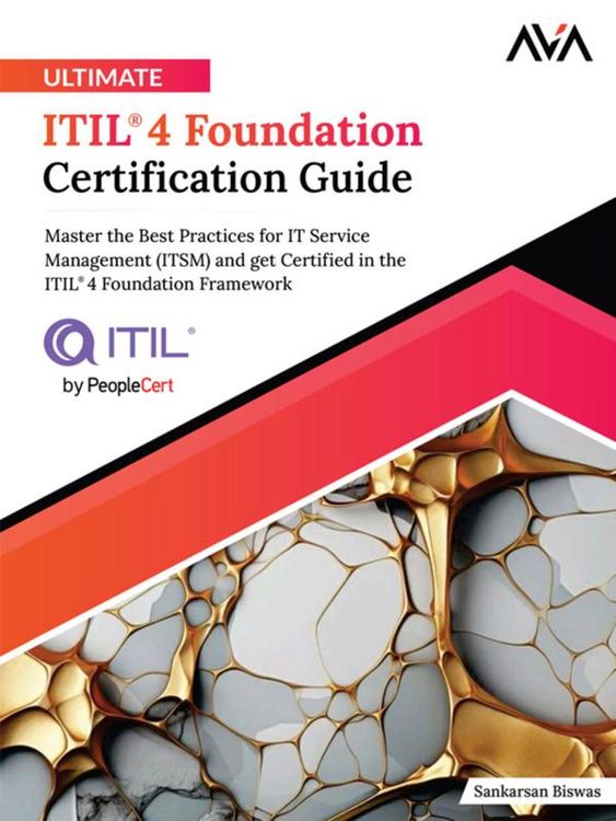 Produktbild: Ultimate ITIL&reg; 4 Foundation Certification Guide: Master the Best Practices for IT Service Management (ITSM) and get Certified in the ITIL&reg; 4 Foundatio