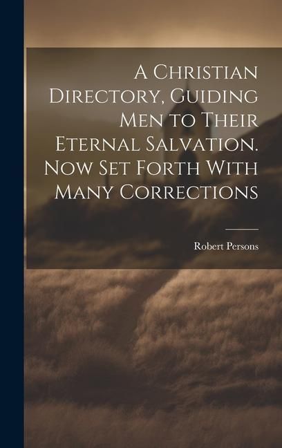 Produktbild: A Christian Directory, Guiding Men to Their Eternal Salvation. Now Set Forth With Many Corrections