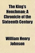 Produktbild: The King's Henchman; A Chronicle of the Sixteenth Century