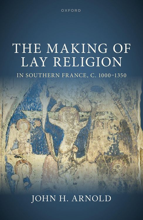 Produktbild: The Making of Lay Religion in Southern France, c. 1000-1350