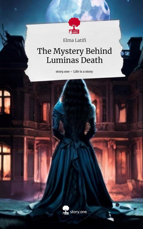 Produktbild: The Mystery Behind Luminas Death. Life is a Story - story.one