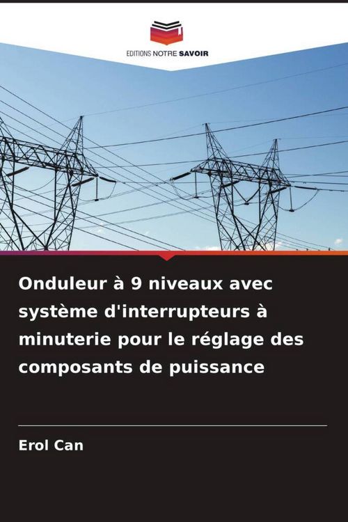 Produktbild: Onduleur &agrave; 9 niveaux avec syst&egrave;me d'interrupteurs &agrave; minuterie pour le r&eacute;glage des composants de puissance
