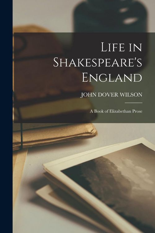 Produktbild: Life in Shakespeare's England; a Book of Elizabethan Prose