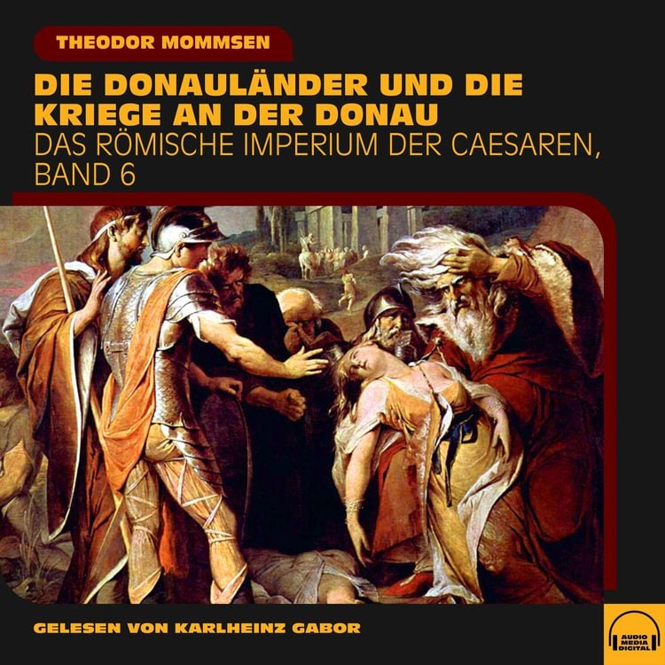 Produktbild: Die Donaul&auml;nder und die Kriege an der Donau (Das R&ouml;mische Imperium der Caesaren, Band 6)