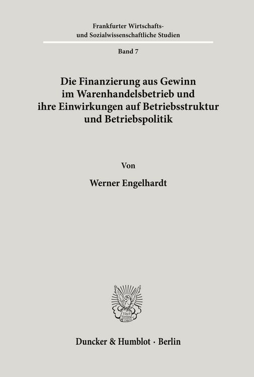 Produktbild: Die Finanzierung aus Gewinn im Warenhandelsbetrieb und ihre Einwirkungen auf Betriebsstruktur und Betriebspolitik.