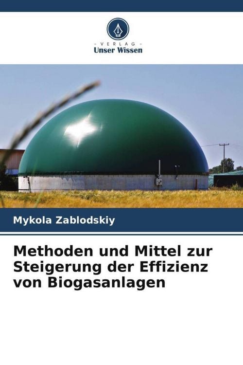 Produktbild: Methoden und Mittel zur Steigerung der Effizienz von Biogasanlagen
