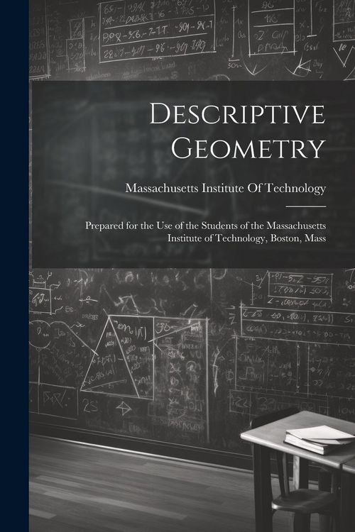 Produktbild: Descriptive Geometry: Prepared for the use of the Students of the Massachusetts Institute of Technology, Boston, Mass