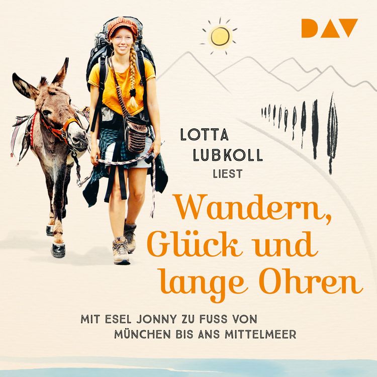 Produktbild: Wandern, Gl&uuml;ck und lange Ohren: Mit Esel Jonny zu Fu&szlig; von M&uuml;nchen bis ans Mittelmeer