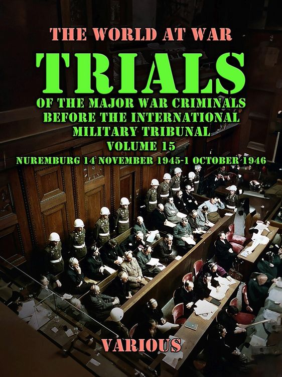Produktbild: Trial of the Major War Criminals Before the International Military Tribunal, Volume 15, Nuremburg 14 November 1945-1 October 1946