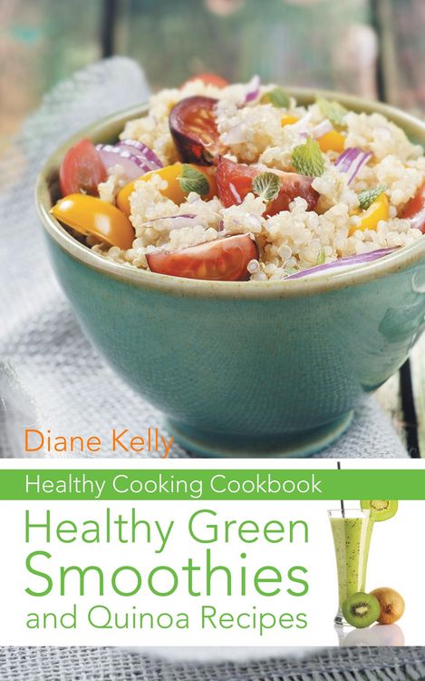 Produktbild: Healthy Cooking Cookbook: Healthy Green Smoothies and Quinoa Recipes