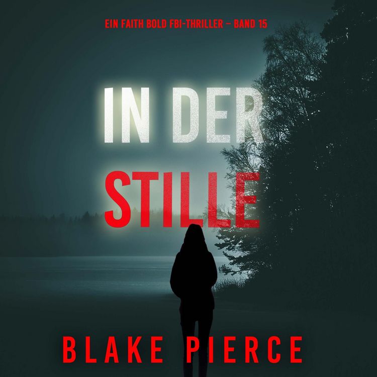 Produktbild: In Der Stille (Ein Faith Bold FBI-Thriller &ndash; Band 15)