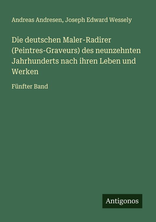 Produktbild: Die deutschen Maler-Radirer (Peintres-Graveurs) des neunzehnten Jahrhunderts nach ihren Leben und Werken