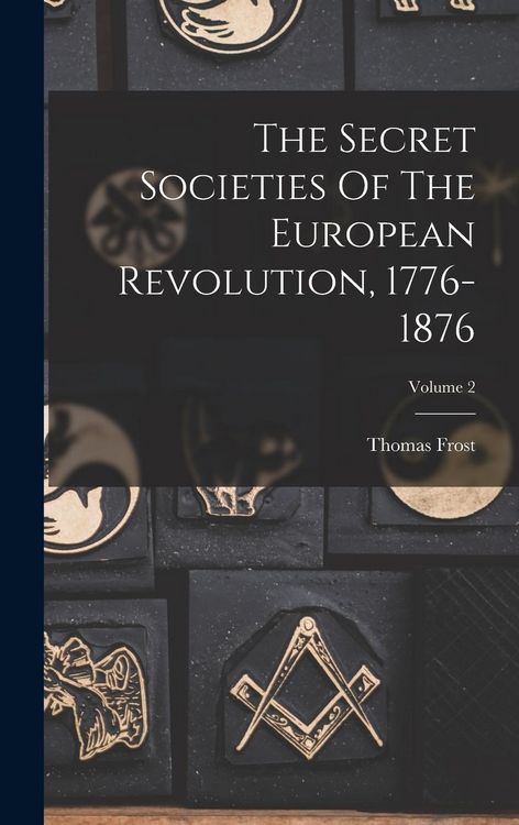 Produktbild: The Secret Societies Of The European Revolution, 1776-1876; Volume 2