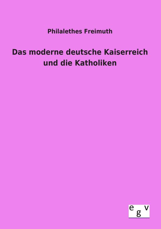 Produktbild: Das moderne deutsche Kaiserreich und die Katholiken