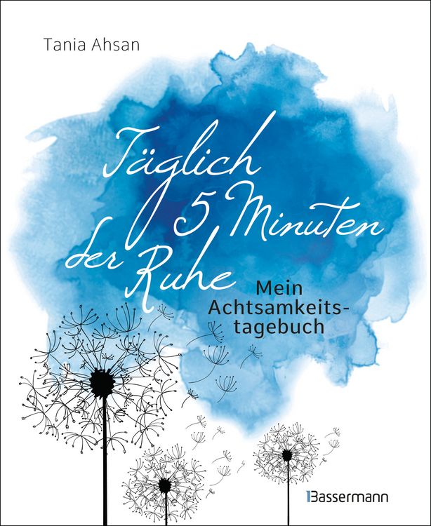Produktbild: T&auml;glich 5 Minuten der Ruhe - Mein Achtsamkeitstagebuch. F&uuml;r mehr Ruhe und Gelassenheit -