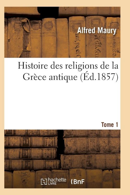 Produktbild: Histoire des religions de la Gr&egrave;ce antique. Tome 1