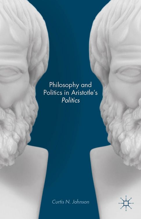 Produktbild: Philosophy and Politics in Aristotle&rsquo;s Politics