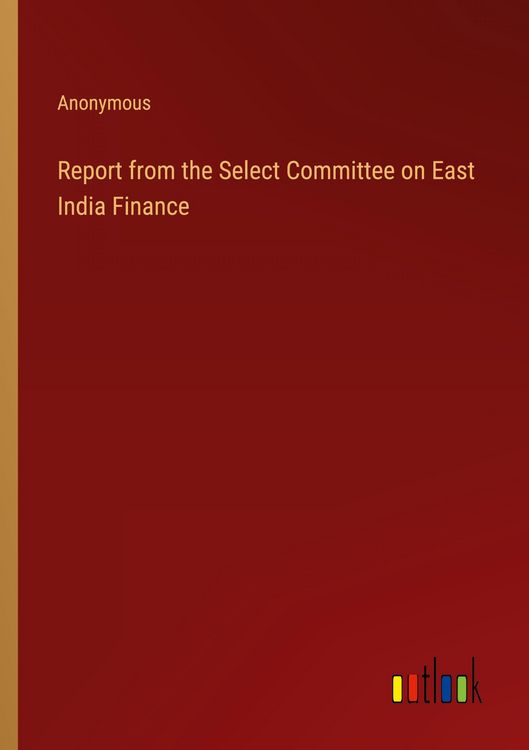 Produktbild: Report from the Select Committee on East India Finance