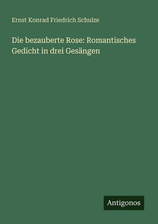 Produktbild: Die bezauberte Rose: Romantisches Gedicht in drei Ges&auml;ngen