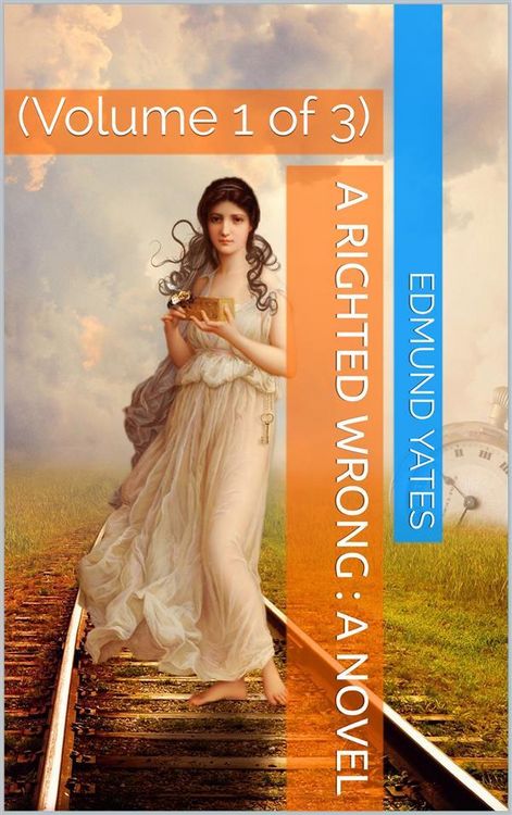 Produktbild: A Righted Wrong, Volume 1 (of 3) / A Novel.
