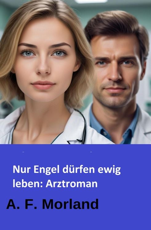 Produktbild: Nur Engel d&uuml;rfen ewig leben: Arztroman