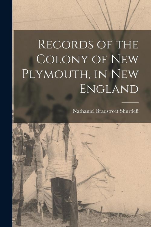 Produktbild: Records of the Colony of New Plymouth, in New England