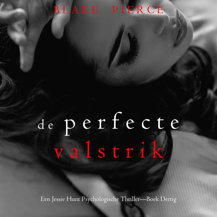 Produktbild: De Perfecte Valstrik (Een Jessie Hunt Psychologische Thriller&mdash;Boek Dertig)