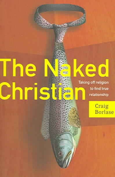 Produktbild: The Naked Christian: Taking Off Religion to Find True Relationship