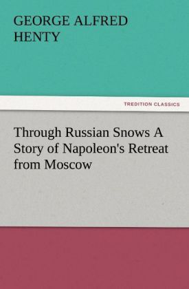 Produktbild: Through Russian Snows A Story of Napoleon's Retreat from Moscow
