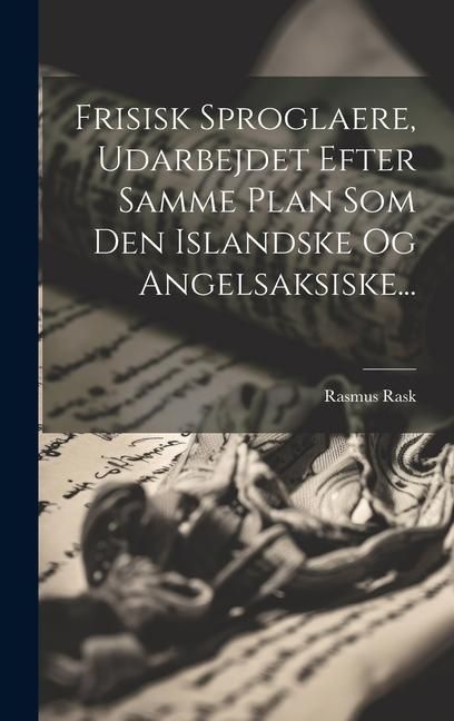 Produktbild: Frisisk Sproglaere, Udarbejdet Efter Samme Plan Som Den Islandske Og Angelsaksiske...