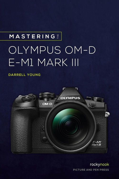 Produktbild: Mastering the Olympus OM-D E-M1 Mark III