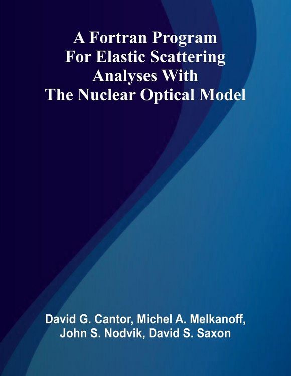 Produktbild: A Fortran Program for Elastic Scattering Analyses with the Nuclear Optical Model