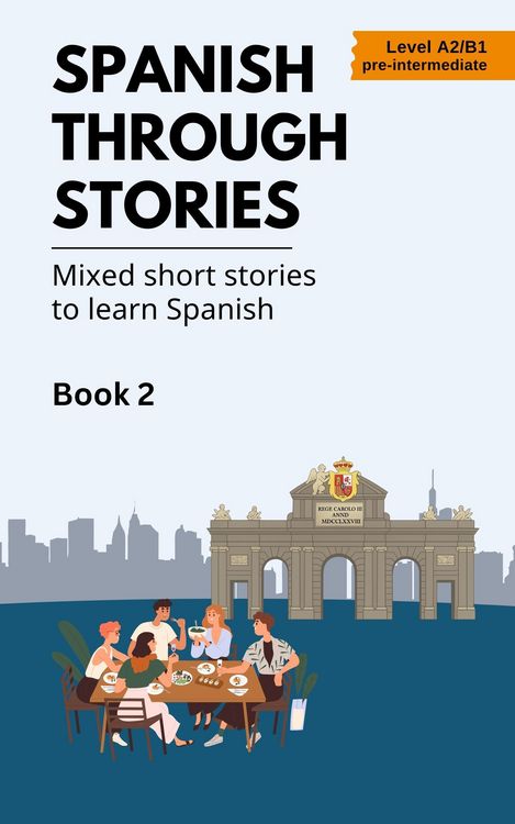 Produktbild: Spanish Through Stories - Mixed Short Stories to Learn Spanish - Book 2