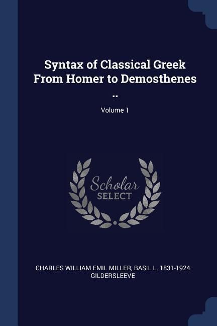 Produktbild: Syntax of Classical Greek From Homer to Demosthenes ..; Volume 1