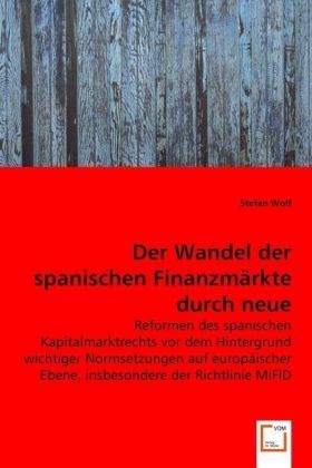 Produktbild: Wolf, S: Der Wandel der spanischen Finanzm&auml;rkte durch neue e
