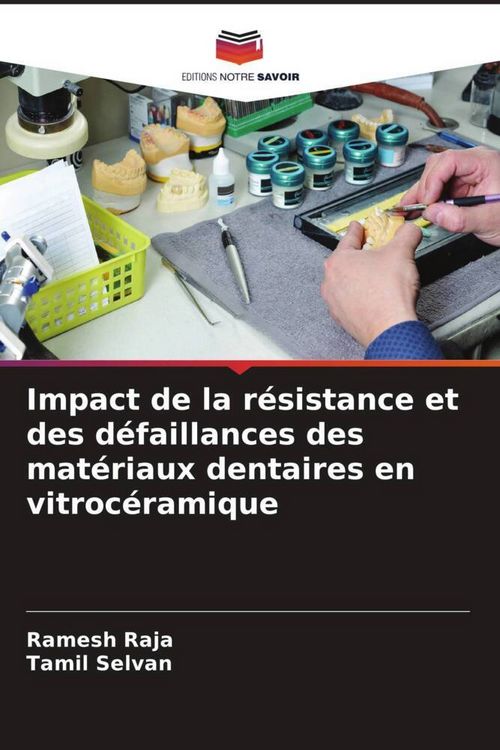 Produktbild: Impact de la r&eacute;sistance et des d&eacute;faillances des mat&eacute;riaux dentaires en vitroc&eacute;ramique