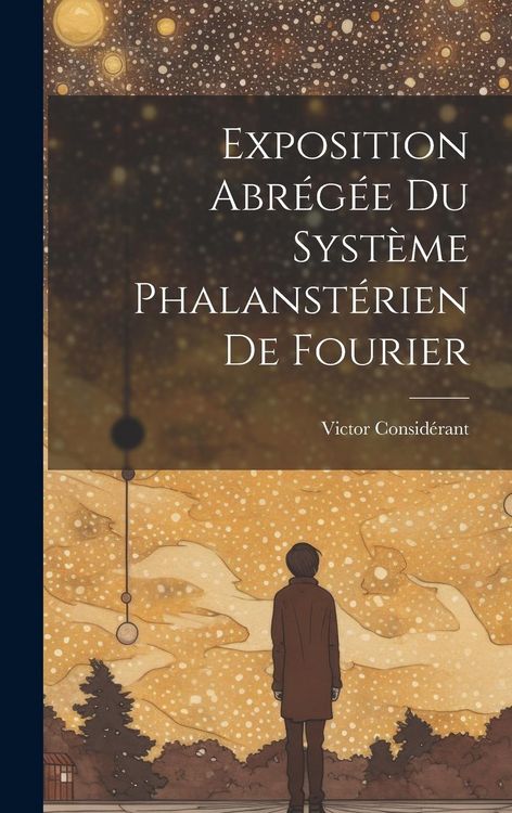 Produktbild: Exposition Abr&eacute;g&eacute;e Du Syst&egrave;me Phalanst&eacute;rien De Fourier