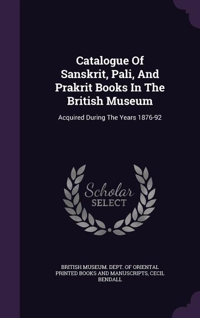 Produktbild: Catalogue Of Sanskrit, Pali, And Prakrit Books In The British Museum
